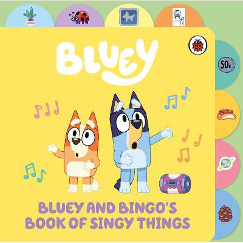 Bluey: Bluey and Bingo's Book of Singy Things: Tabbed Board Book